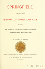 Springfield 1636-1886, History of Town and City, by Mason A. Green 1888 (46MB PDF)